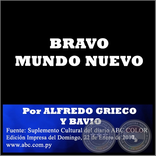 BRAVO MUNDO NUEVO - Por ALFREDO GRIECO Y BAVIO - Domingo, 22 de Enero de 2017